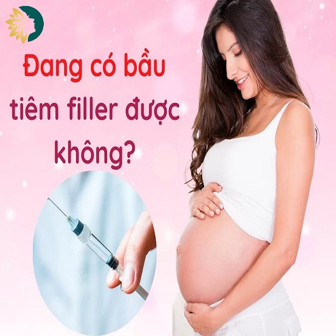 Có bầu tiêm filler được không